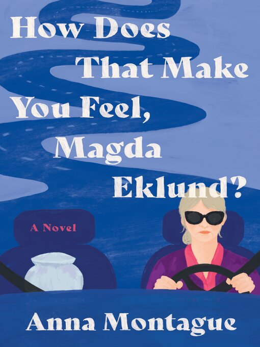 Title details for How Does That Make You Feel, Magda Eklund? by Anna Montague - Wait list